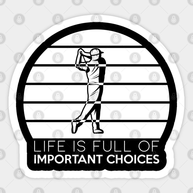 life is full of important choices funny golf gift Sticker by yassinnox